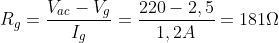 R_{g}=\frac{V_{ac}-V_{g}}{I_{g}}=\frac{220-2,5}{1,2A}=181\Omega